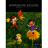 APPRENDRE DEHORS MATERNELLE TPS - PS - MS - GS