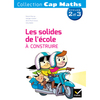 CAP MATHS CYCLE 2 ET 3 - LES SOLIDES