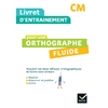 LIVRET D'ENTRAINEMENT POUR UNE ORTHOGRAPHE FLUIDE CM - ED. 2024 - LIVRET ELEVE