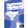 L'IMAGE AU COLLEGE - LIVRET DU PROFESSEUR