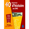 40 SEQUENCES D'HISTOIRE AU CM2