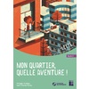 MON QUARTIER QUELLE AVENTURE ! - CYCLE 3 + CD