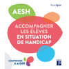AESH - ACCOMPAGNER LES ELEVES EN SITUATION DE HANDICAP