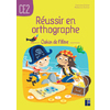 REUSSIR EN ORTHOGRAPHE CE2- CAHIER DE L'ELEVE