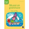 REUSSIR EN GRAMMAIRE CM1 - CAHIER DE L'ELEVE