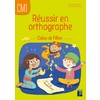 REUSSIR EN ORTHOGRAPHE CM1 - CAHIER DE L'ELEVE