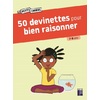 50 DEVINETTES POUR BIEN RAISONNER 7-9 ANS