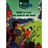 CALIMOTS CE1 - KALI VA VOIR UN MATCH DE FOOT - UNITE 4 - PACK DE 5