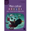 MON CAHIER DECLIC POUR MIEUX LIRE ET COMPRENDRE - CAHIER DE L'ELEVE CE2