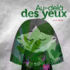AU DELA DES YEUX