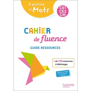 CAHIER DE FLUENCE CE1-CE2-CM - A PORTEE DE MOTS - GUIDE RESSOURCES - ED. 2022