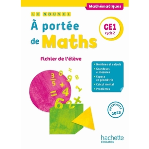 LE NOUVEL A PORTEE DE MATHS CE1 - FICHIER ELEVE - ED. 2023