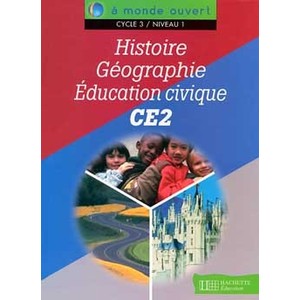 A MONDE OUVERT HISTOIRE GEOGRAPHIE EDUCATION CIVIQUE CE2 - LIVRE ELEVE - ED.2000