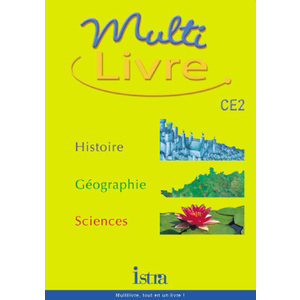 MULTILIVRE HISTOIRE-GEOGRAPHIE SCIENCES CE2 - LIVRE DE L'ELEVE - EDITION 2002 - HISTOIRE- GEOGRAPHIE