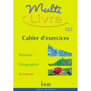 MULTILIVRE HISTOIRE-GEOGRAPHIE SCIENCES CE2 - CAHIER D'EXERCICES - EDITION 2002 - HISTOIRE- GEOGRAPH