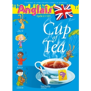 CUP OF TEA ANGLAIS CE1 - LIVRE DE L'ELEVE - ED.2010