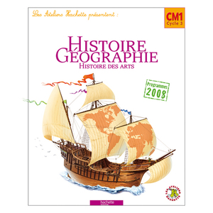 LES ATELIERS HACHETTE HISTOIRE-GEOGRAPHIE CM1 - LIVRE ELEVE - ED.2010