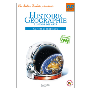 LES ATELIERS HACHETTE HISTOIRE-GEOGRAPHIE CM2 - CAHIER D'EXERCICES - ED.2011