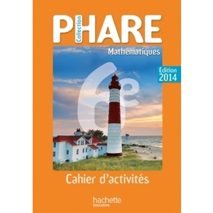 CAHIER DE MATHEMATIQUES PHARE 6EME EDITION 2014