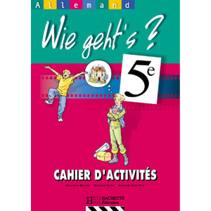 WIE GEHT'S? 5E LV1 - ALLEMAND - CAHIER D'ACTIVITES - EDITION 2001