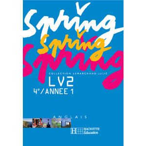 SPRING 4E LV2 - ANGLAIS - LIVRE DE L'ELEVE - EDITION 2004