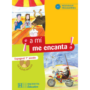 A MI ME ENCANTA 1RE ANNEE - ESPAGNOL - LIVRE DE L'ELEVE - EDITION 2006