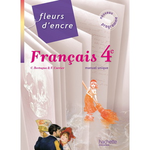 FLEURS D'ENCRE - FRANCAIS 4E - LIVRE ELEVE GRAND FORMAT - EDITION 2011