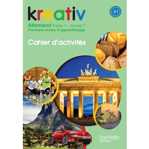 KREATIV ANNEE 1 PALIER 1 - ALLEMAND - CAHIER D'ACTIVITES - EDITION 2013