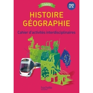 HISTOIRE-GEOGRAPHIE CM2 - COLLECTION CITADELLE - CAHIER D'ACTIVITES ELEVE - ED. 2017