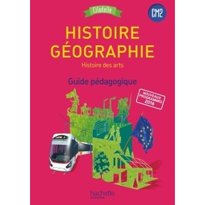 HISTOIRE-GEOGRAPHIE CM2 - COLLECTION CITADELLE - GUIDE PEDAGOGIQUE - ED. 2017