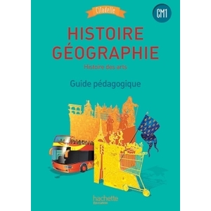 HISTOIRE-GEOGRAPHIE CM1 - COLLECTION CITADELLE - GUIDE PEDAGOGIQUE - ED. 2016