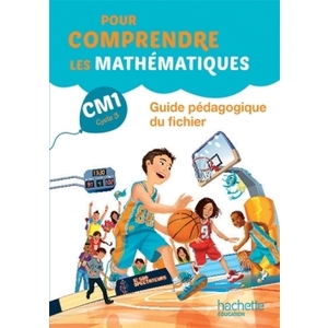 POUR COMPRENDRE LES MATHEMATIQUES CM1 - GUIDE DU FICHIER ELEVE - ED. 2016