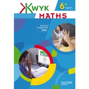 KWYK MATHS 6E - LIVRE ELEVE - EDITION 2016