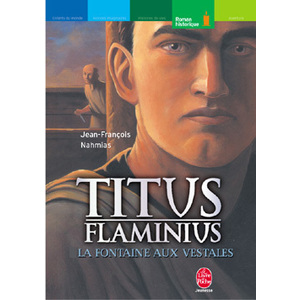 TITUS FLAMINIUS - TOME 1 - LA FONTAINE AUX VESTALES