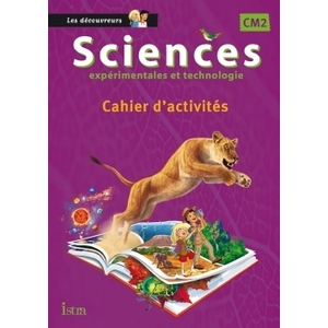 SCIENCES CM2 COLLECTION LES DECOUVREURS - CAHIER ELEVE - ED. 2015