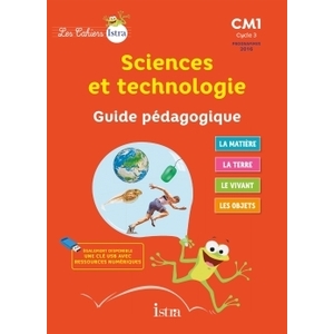 LES CAHIERS ISTRA SCIENCES ET TECHNOLOGIE CM1 - GUIDE PEDAGOGIQUE - ED. 2017