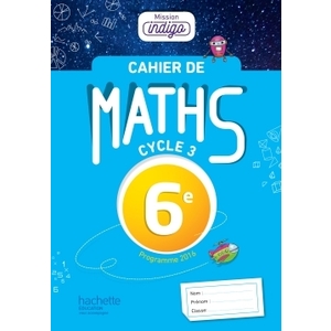 CAHIER DE MATHS MISSION INDIGO 6E - ED. 2017 - MATHEMATIQUES