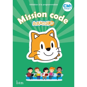 MISSION CODE ! CM1 - CAHIER DE L'ELEVE - ED. 2021 - SCRATCH JR