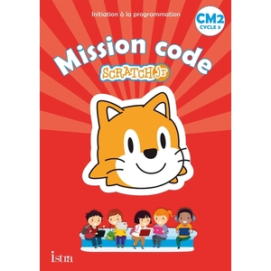 MISSION CODE ! CM2 - CAHIER DE L'ELEVE - ED. 2021 - SCRATCH JR