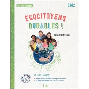 ECOCITOYENS DURABLES ! CM2 - GUIDE PEDAGOGIQUE - ED. 2022