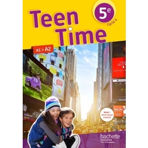 TEEN TIME ANGLAIS CYCLE 4 / 5E - LIVRE ELEVE - ED. 2017