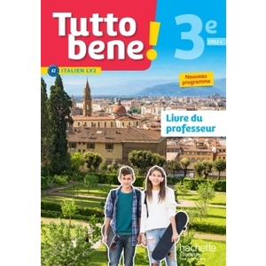 TUTTO BENE! ITALIEN CYCLE 4 / 3E LV2 - LIVRE DU PROFESSEUR - ED. 2017