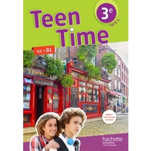 TEEN TIME ANGLAIS CYCLE 4 / 3E - LIVRE ELEVE - ED. 2017