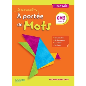 LE NOUVEL A PORTEE DE MOTS CM2 - MANUEL ELEVE - EDITION 2019