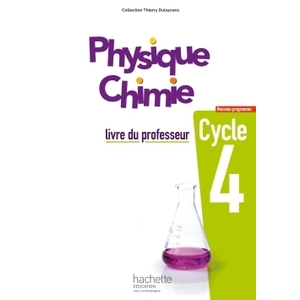 PHYSIQUE-CHIMIE CYCLE 4 / 5E, 4E, 3E - LIVRE DU PROFESSEUR - ED. 2017