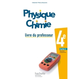 PHYSIQUE-CHIMIE CYCLE 4 / 4E - LIVRE DU PROFESSEUR - ED. 2017