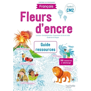 FLEURS D'ENCRE FRANCAIS CM2 - GUIDE RESSOURCES - EDITION 2021