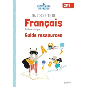 MA POCHETTE DE FRANCAIS CM1 - LES POCHETTES ATELIERS - GUIDE RESSOURCES - ED. 2021