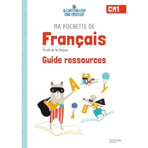 MA POCHETTE DE FRANCAIS CM1 - LES POCHETTES ATELIERS - GUIDE RESSOURCES - ED. 2021