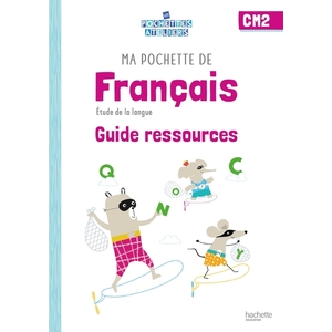 MA POCHETTE DE FRANCAIS CM2 - LES POCHETTES ATELIERS - GUIDE RESSOURCES - ED. 2021